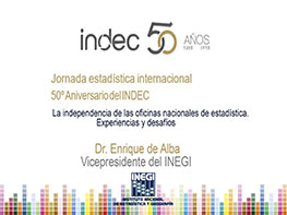 Enrique de Alba Guerra, Vicepresidente del INEGI (México). La independencia de las oficinas nacionales de estadística. Experiencias y desafíos.